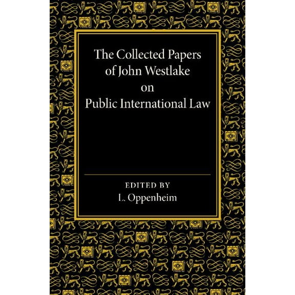 The Collected Papers of John Westlake on Public International Law