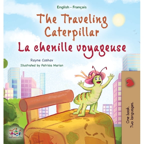English French Bilingual Collection The Traveling Caterpillar (English French Bilingual Children's Book for Kids), (Hardcover)