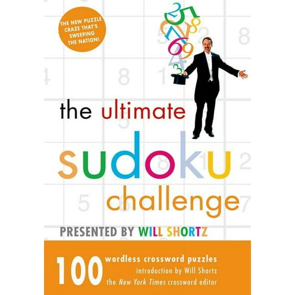 The Ultimate Sudoku Challenge Presented by Will Shortz: 100 Wordless Crossword Puzzles, (Paperback)
