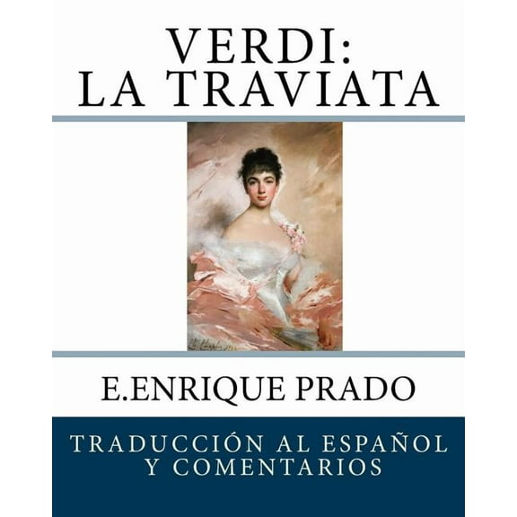 Opera en Espanol: Verdi: La Traviata: Traduccion al Espanol y Comentarios (Paperback)