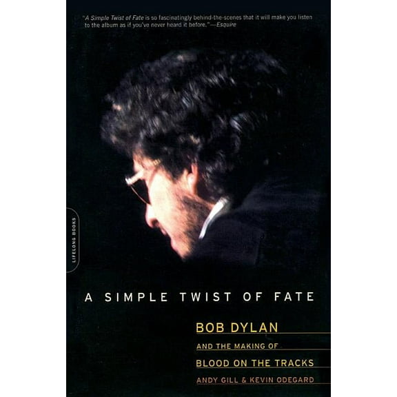 A Simple Twist of Fate: Bob Dylan and the Making of Blood on the Tracks, (Paperback)
