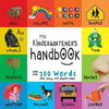 The Kindergarteners Handbook: ABCs, Vowels, Math, Shapes, Colors, Time, Senses, Rhymes, Science, and Chores, with 300 Words that every Kid should Kn