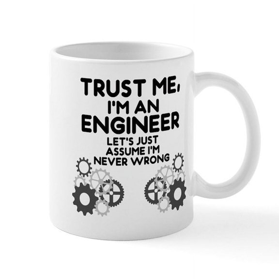 CafePress - Trust Me, I'm An Engineer Funny Mugs - 11 oz Ceramic Mug - Novelty Coffee Tea Cup