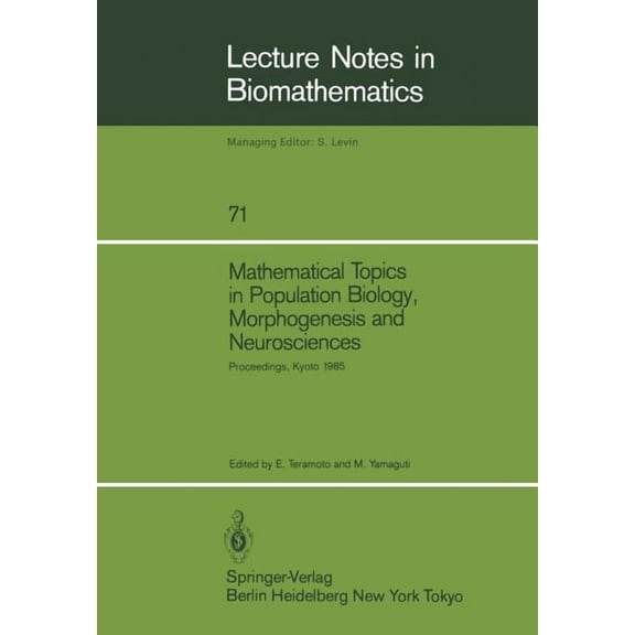 Lecture Notes in Biomathematics Mathematical Topics in Population Biology, Morphogenesis and Neurosciences: Proceedings of an International Symposium He, Book 71, (Paperback)