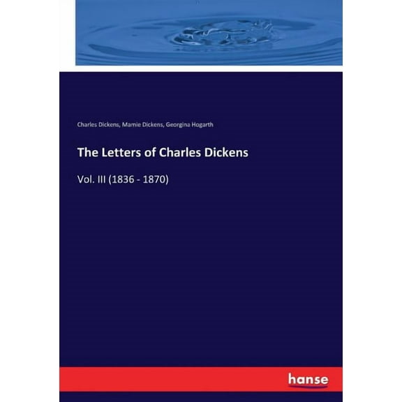 The Letters of Charles Dickens: Vol. III (1836 - 1870), (Paperback)