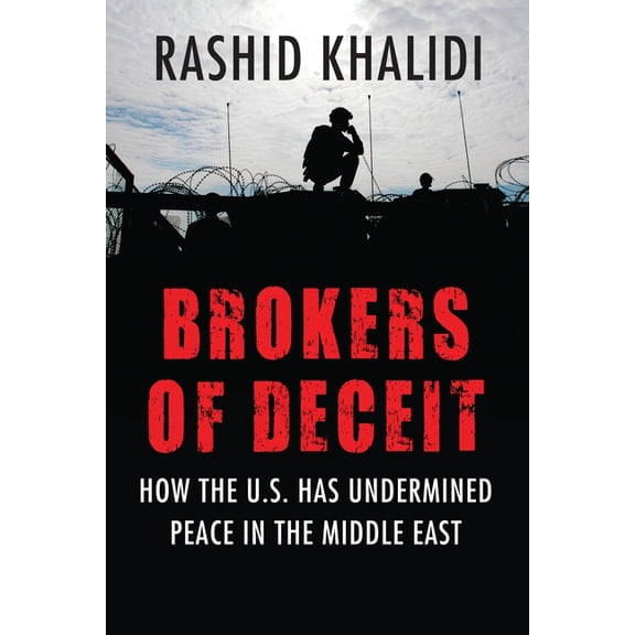 Brokers of Deceit: How the US Has Undermined Peace in the Middle East, (Paperback)