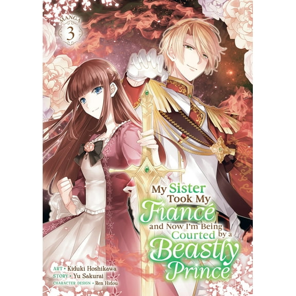 My Sister Took My Fiance and Now I' My Sister Took My FiancÃ© and Now I'm Being Courted by a Beastly Prince (Manga) Vol. 3, (Paperback)