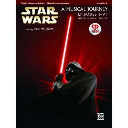 Star Wars, a Musical Journey Episodes I - VI: Instrumental Solos Level 2 - 3: Violin Removable Part / Piano Accompaniment