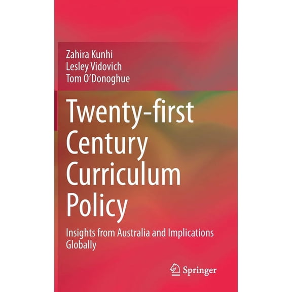 Twenty-First Century Curriculum Policy: Insights from Australia and Implications Globally, (Hardcover)