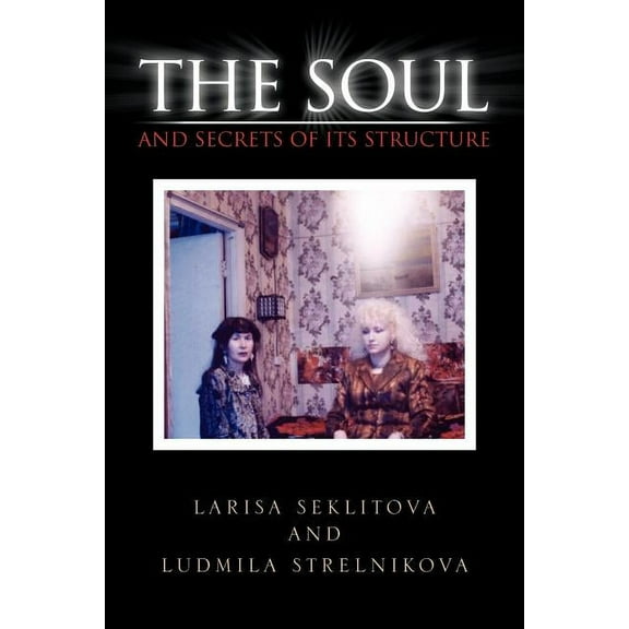 The Soul and Secrets of Its Structure, (Paperback)