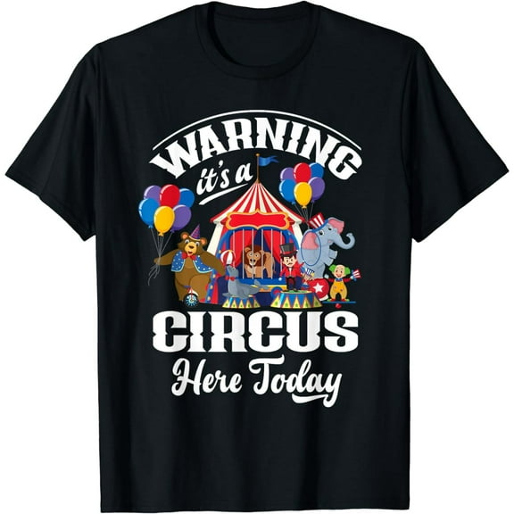 Warning It's A Circus Here Today Carnival Birthday Party T-Shirt
