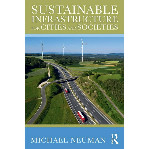 Sustainable Infrastructure for Cities and Societies, (Paperback)