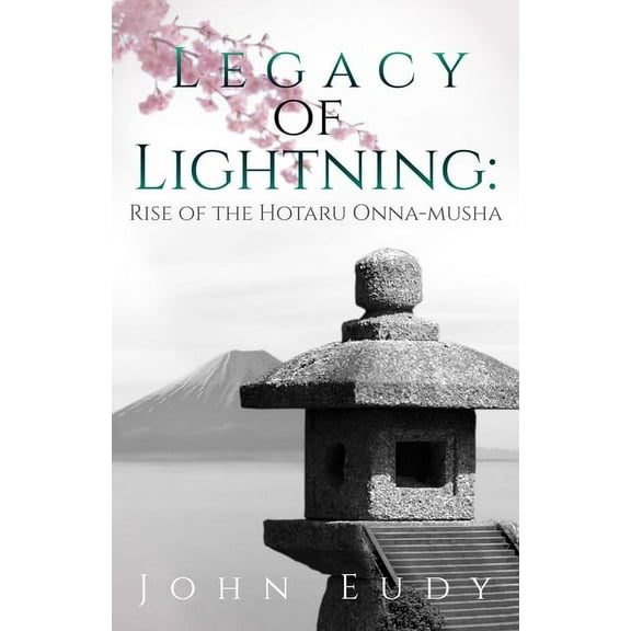 Legacy of Lightning: Rise of the Hotaru Onna-musha, (Paperback)