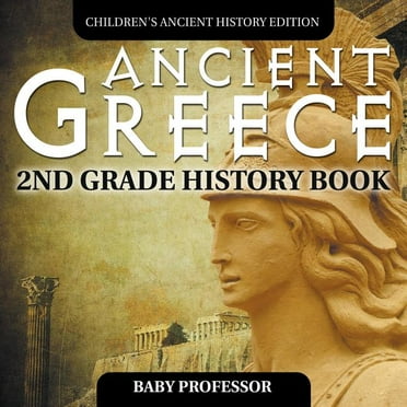Ancient Greece: 2nd Grade History Book Children's Ancient History Edition (Paperback)