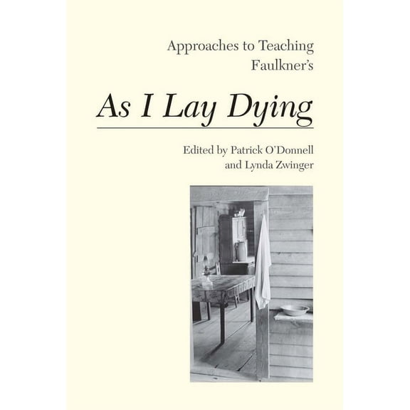 Approaches to Teaching World Literature Approaches to Teaching Faulkner's as I Lay Dying, Book 115, (Paperback)