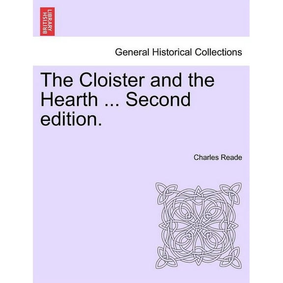The Cloister and the Hearth ... Second Edition. (Paperback)