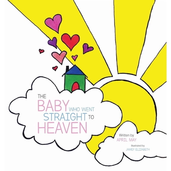 The Baby Who Went Straight to Heaven, (Hardcover)