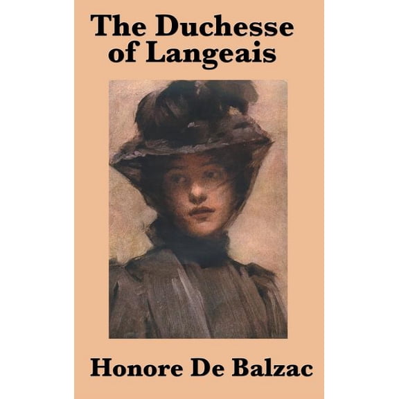 The Duchesse of Langeais: A Novel of Passion, Pride, and Society in Restoration France, (Hardcover)