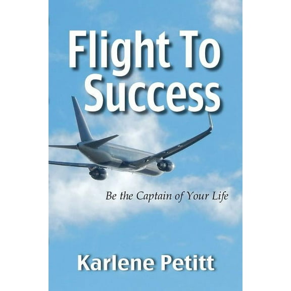 Flight To Success, Be the Captain of Your Life, (Paperback)