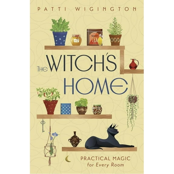 The Witch's Home: Practical Magic for Every Room, (Paperback)