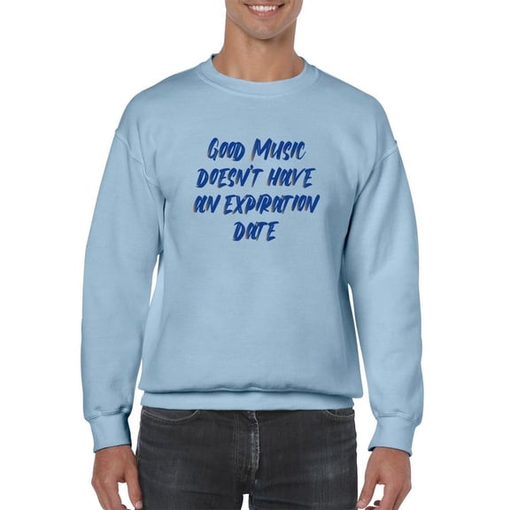 Good Music Doesnt Expire Quote Sweatshirt Men -Smartprints Designs, Male Medium
