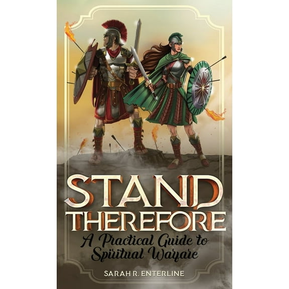 Stand Therefore: A Practical Guide to Spiritual Warfare, (Paperback)