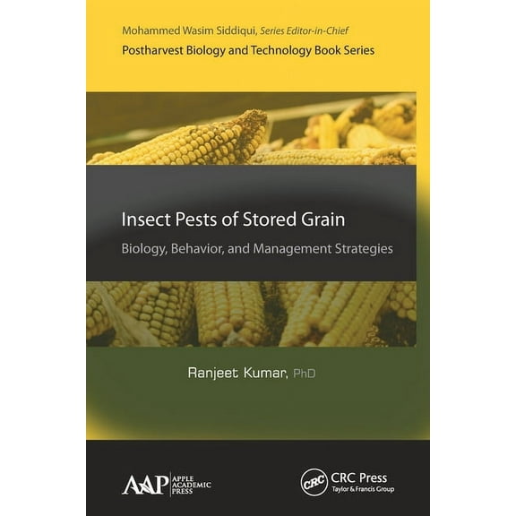 Postharvest Biology and Technology Insect Pests of Stored Grain: Biology, Behavior, and Management Strategies, (Paperback)