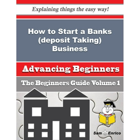 How to Start a Banks (deposit Taking) Business (Beginners Guide) - (Best Bank To Deposit Large Sum Of Money)