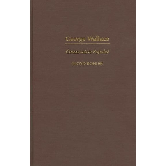 Great American Orators George Wallace: Conservative Populist, (Hardcover)