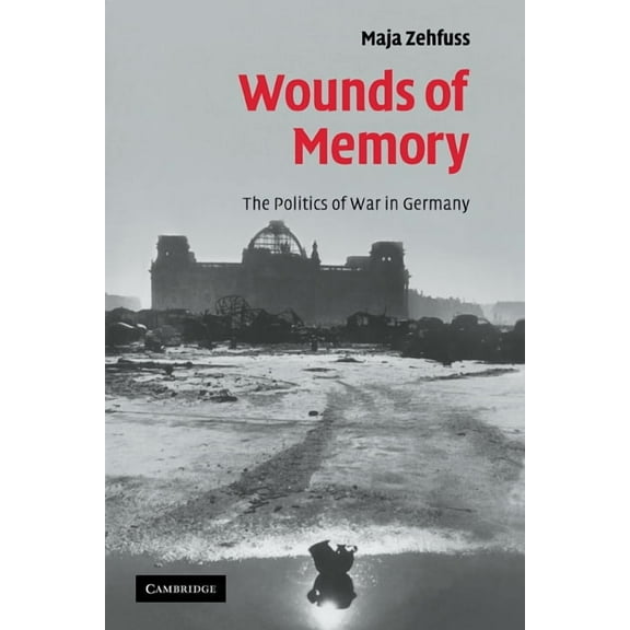 Wounds of Memory: The Politics of War in Germany, (Paperback)