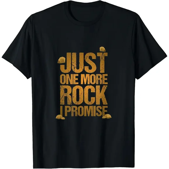 Just One More Rock I Promise Geology Funny Gift T-Shirt