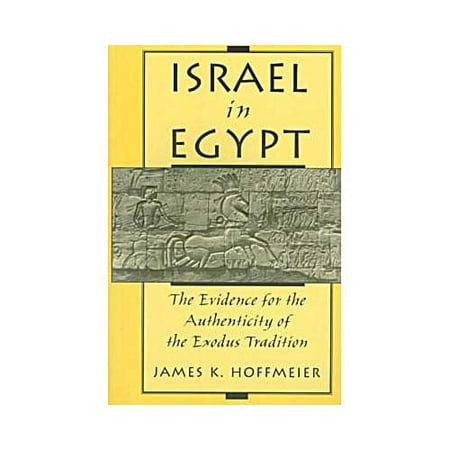 Israel in Egypt : The Evidence for the Authenticity of the Exodus Tradition