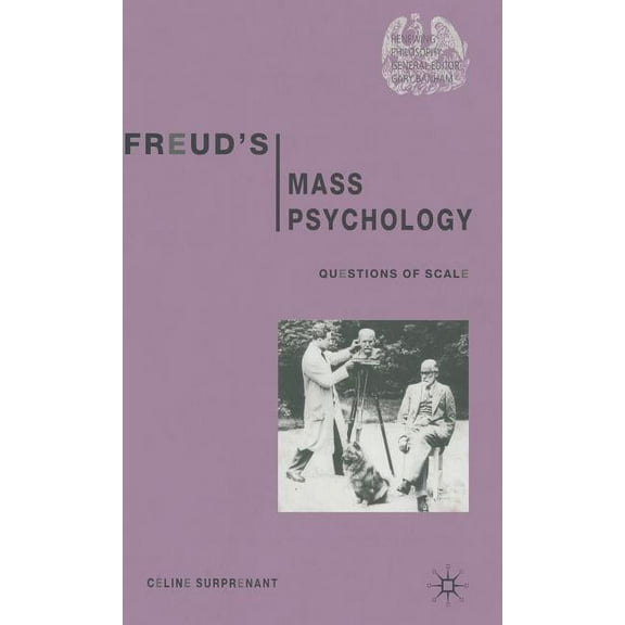 Renewing Philosophy Freud's Mass Psychology: Questions of Scale, (Hardcover)