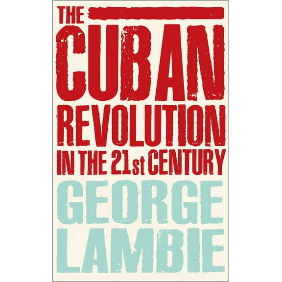The Cuban Revolution in the 21st Century, (Paperback)