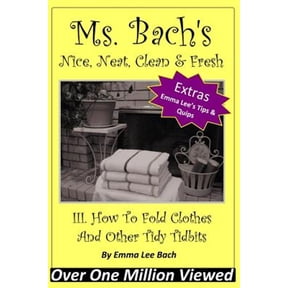 Pre-Owned III. How To Fold Clothes And Other Tidy Tidbits: Volume 1 (Ms. Bach's Nice, Neat, Clean & Fresh) Paperback
