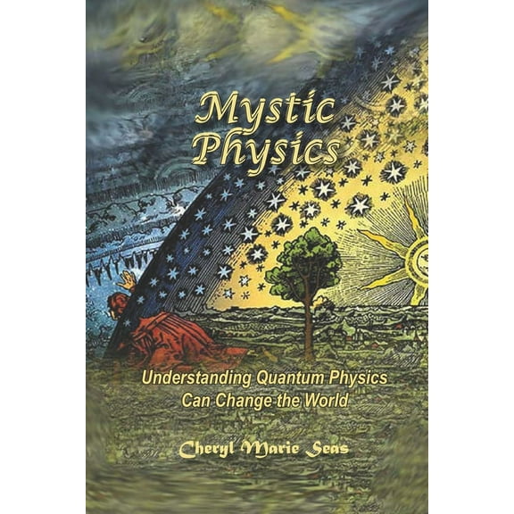 Mystic Physics: Understanding Quantum Physics Can Change the World (Paperback)