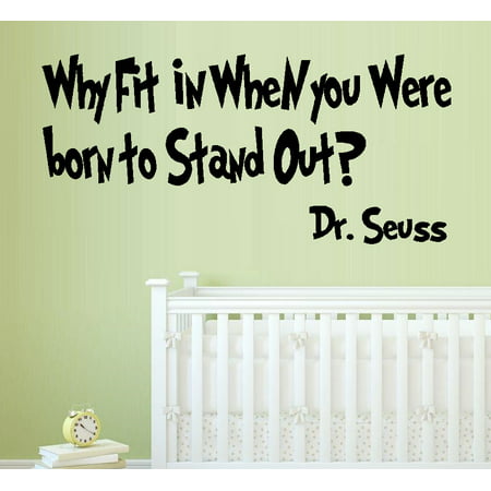 Decal ~ Why Fit in when You were Born to stand out:  WALL  DECAL, Dr. Seuss Theme HOME DECOR 13