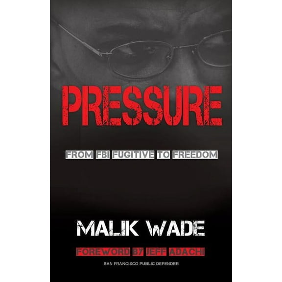 Pressure: From FBI Fugitive to Freedom, (Paperback)
