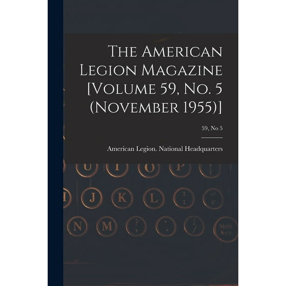 The American Legion Magazine [Volume 59, No. 5 (November 1955)]; 59, no 5, (Paperback)