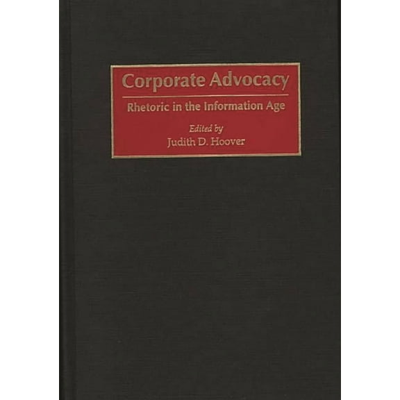 Corporate Advocacy: Rhetoric in the Information Age, (Hardcover)