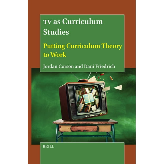 TV as Curriculum Studies: Putting Curriculum Theory to Work, (Hardcover)