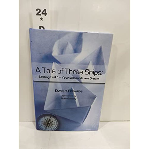 Pre-Owned A Tale of Three Ships: Setting Sail for Your Extraordinary Dream: Setting Sail for Your Extraordinary Dream (Hardcover) 1933979593 9781933979595