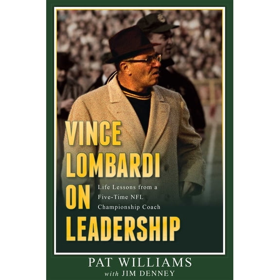 Vince Lombardi on Leadership: Life Lessons from a Five-Time NFL Championship Coach, (Paperback)