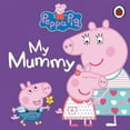 thumbnail image 1 of Peppa Pig: My Mummy (Peppa Pig) [Board book], 1 of 2