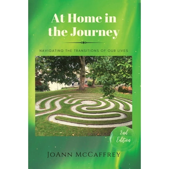 At Home in the Journey: Navigating the Transitions of Our Lives, (Paperback)
