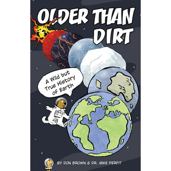 Pre-Owned Older Than Dirt: A Wild But True History of Earth (Hardcover) 0544805038 9780544805033