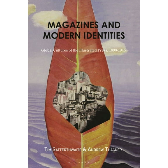 Magazines and Modern Identities: Global Cultures of the Illustrated Press, 1880-1945, (Paperback)