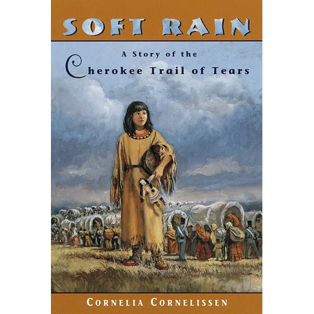 Soft Rain: A Story of the Cherokee Trail of Tears