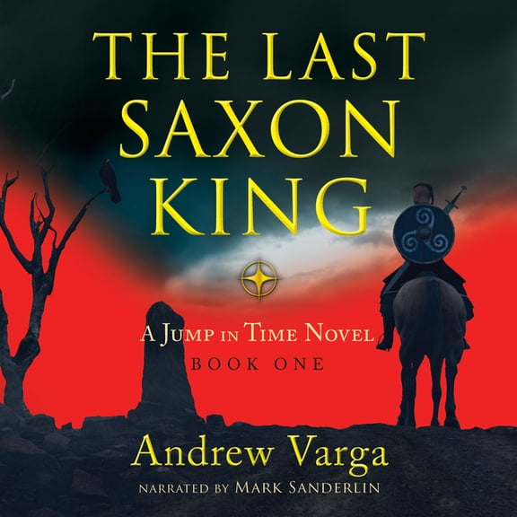 Jump in Time The Last Saxon King: A Jump in Time Novel, Book One, Book 1, (Paperback)