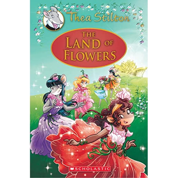 Pre-Owned The Land of Flowers (Thea Stilton: Special Edition #6): A Geronimo Stilton Adventurevolume 6 (Hardcover) 1338159410 9781338159417